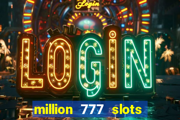 million 777 slots paga mesmo